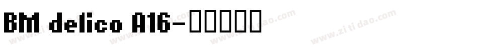 BM delico A16字体转换